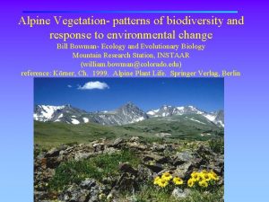 Alpine Vegetation patterns of biodiversity and response to