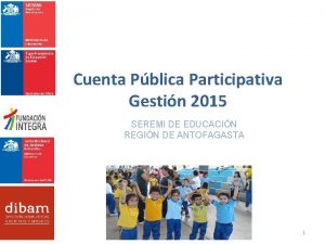 Cuenta Pblica Participativa Gestin 2015 SEREMI DE EDUCACIN