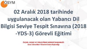 02 Aralk 2018 tarihinde uygulanacak olan Yabanc Dil