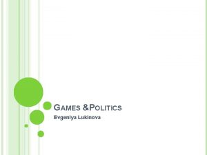 GAMES POLITICS Evgeniya Lukinova WEEK 7 AGENDA Collective