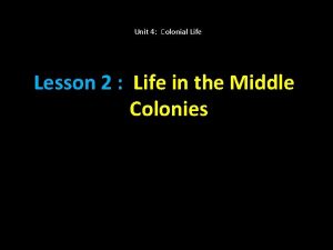 Unit 4 Colonial Life Lesson 2 Life in