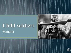 Child soldiers Somalia Social Push factors Pull factors