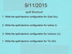 9112015 spdf Shortcut 1 Write the spdf electron