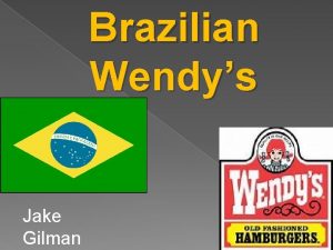 Brazilian Wendys Jake Gilman WENDYS PROFILE AND MARKETING