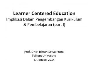 Learner Centered Education Implikasi Dalam Pengembangan Kurikulum Pembelajaran