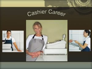 Career Info Cashier Position Cashier Description Greet Count