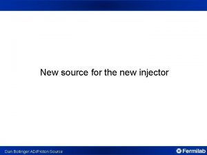 New source for the new injector Dan Bollinger