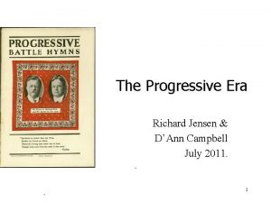 The Progressive Era Richard Jensen DAnn Campbell July