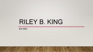 RILEY B KING B B KING Born on