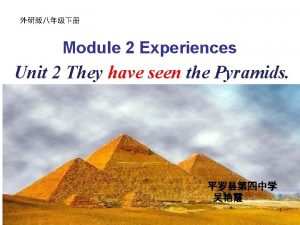 Module 2 Experiences Unit 2 They have seen