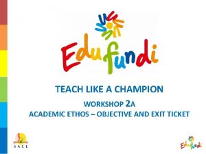 TEACH LIKE A CHAMPION WORKSHOP 2 A ACADEMIC