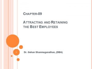 CHAPTER09 ATTRACTING AND RETAINING THE BEST EMPLOYEES 1