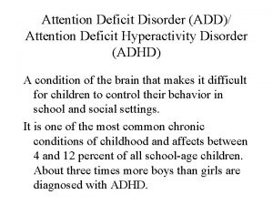 Attention Deficit Disorder ADD Attention Deficit Hyperactivity Disorder