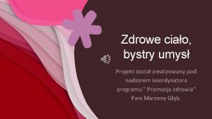 Zdrowe ciao bystry umys Projekt zosta zrealizowany pod