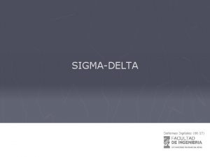 SIGMADELTA SigmaDelta Sistemas digitales Seal analgica Sistemas Digitales
