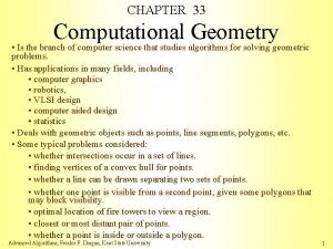 CHAPTER 33 Computational Geometry Is the branch of