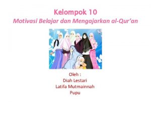 Kelompok 10 Motivasi Belajar dan Mengajarkan alQuran Oleh