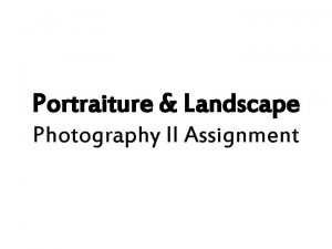 Portraiture Landscape Photography II Assignment Portraiture Depicting people