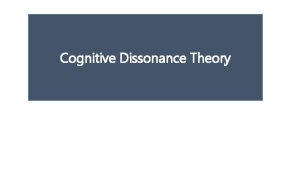 Cognitive Dissonance Theory Background Information Cognitive dissonance the