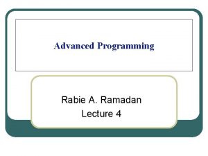 Advanced Programming Rabie A Ramadan Lecture 4 2