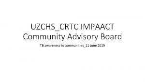 UZCHSCRTC IMPAACT Community Advisory Board TB awareness in