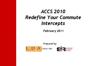 ACCS 2010 Redefine Your Commute Intercepts February 2011