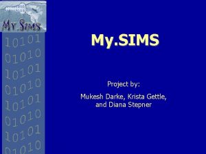 My SIMS Project by Mukesh Darke Krista Gettle