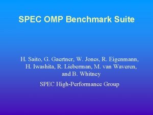 SPEC OMP Benchmark Suite H Saito G Gaertner