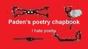 yep thats me Padens poetry chapbook I hate