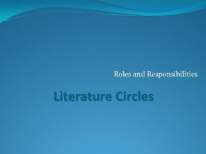 Roles and Responsibilities Literature Circles Secretary Keeps track