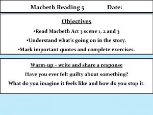 Macbeth Reading 5 Date Objectives Read Macbeth Act