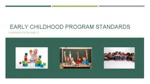 EARLY CHILDHOOD PROGRAM STANDARDS OVERVIEW FROM NAEYC RELATIONSHIPS