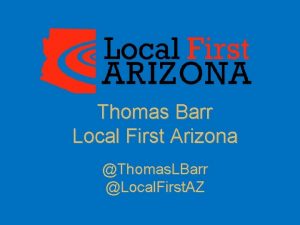 Thomas Barr Local First Arizona Thomas LBarr Local