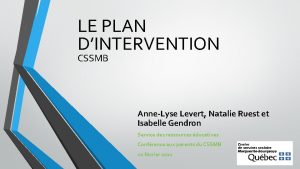 LE PLAN DINTERVENTION CSSMB AnneLyse Levert Natalie Ruest