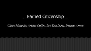 Earned Citizenship Chase Miranda Ariana Cuffee Lee Tsue