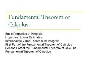 Fundamental Theorem of Calculus Basic Properties of Integrals