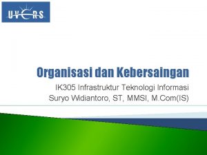 Organisasi dan Kebersaingan IK 305 Infrastruktur Teknologi Informasi