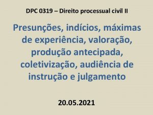 DPC 0319 Direito processual civil II Presunes indcios