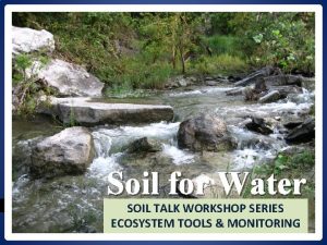 Soil for Water SOIL TALK WORKSHOP SERIES ECOSYSTEM
