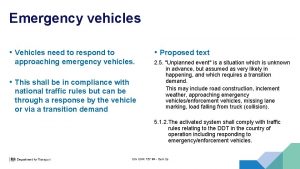 Emergency vehicles Vehicles need to respond to Proposed