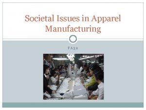 Societal Issues in Apparel Manufacturing FA 32 Menu
