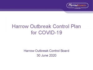 Harrow Outbreak Control Plan for COVID19 Harrow Outbreak