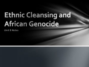 Unit 8 Notes I Ethnic Cleansing A Ethnic