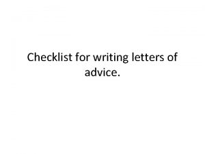 Checklist for writing letters of advice Tell them