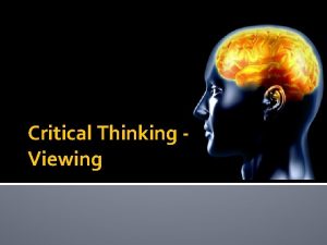 Critical Thinking Viewing Critical Thinking through Viewing Images