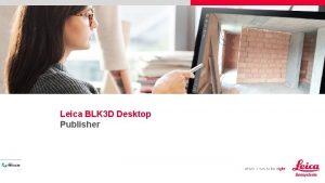 Leica BLK 3 D Desktop Publisher Publisher Option