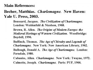 Main References Becher Matthias Charlemagne New Haven Yale