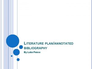 LITERATURE PLANANNOTATED BIBLIOGRAPHY By Luke Pence SCIENTIFIC LITERACY