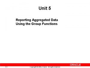 Unit 5 Reporting Aggregated Data Using the Group