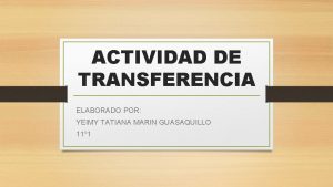 ACTIVIDAD DE TRANSFERENCIA ELABORADO POR YEIMY TATIANA MARIN